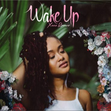Xana Romeo – “Wake Up” Xana Romeo – “Wake Up”