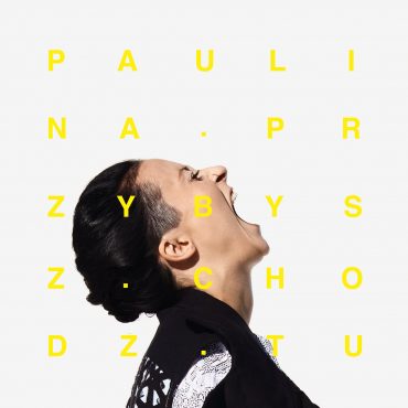 Paulina Przybysz – “Chodź tu” Paulina Przybysz – “Chodź tu”