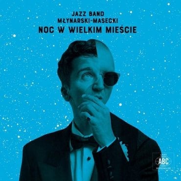 Jazz Band Młynarski-Masecki – „Noc w wielkim mieście” Jazz Band Młynarski-Masecki – „Noc w wielkim mieście”