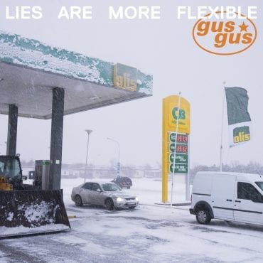 GusGus – „Lies Are More Flexible” GusGus – „Lies Are More Flexible”