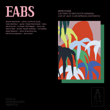 EABS – “Repetitions (Letters to Krzysztof Komeda) Live at Jazz Club Hipnoza” EABS – “Repetitions (Letters to Krzysztof Komeda) Live at Jazz Club Hipnoza”