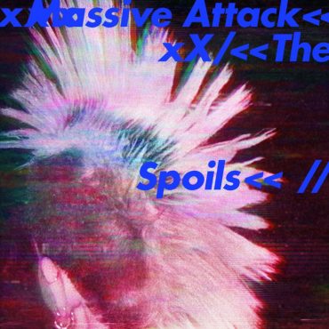 Massive Attack – „The Spoils”