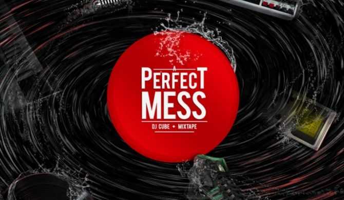 Premiera Dj Cube „A Perfect Mess” Mixtape