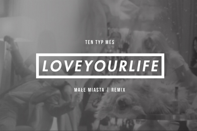 Posłuchaj: Ten Typ Mes – „Loveyourlife” (Małe Miasta remix)