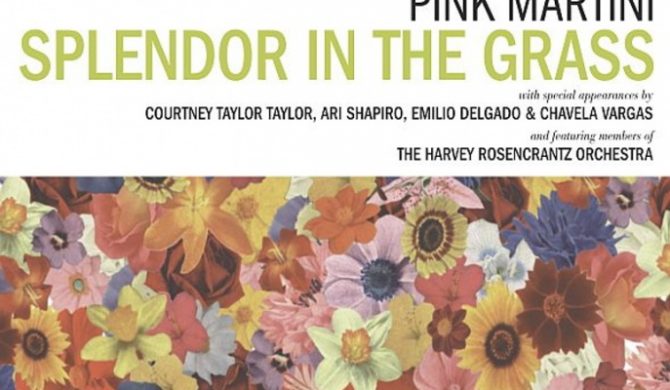 Pink Martini „Splendor In The Grass”