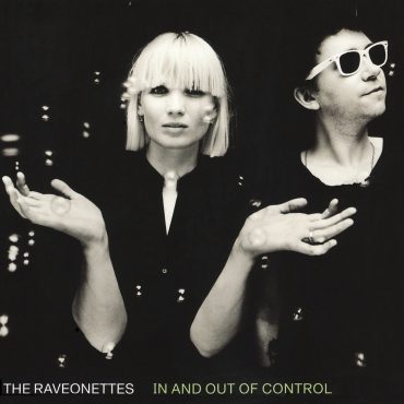 THE RAVEONETTES – „In And Out Of Control”