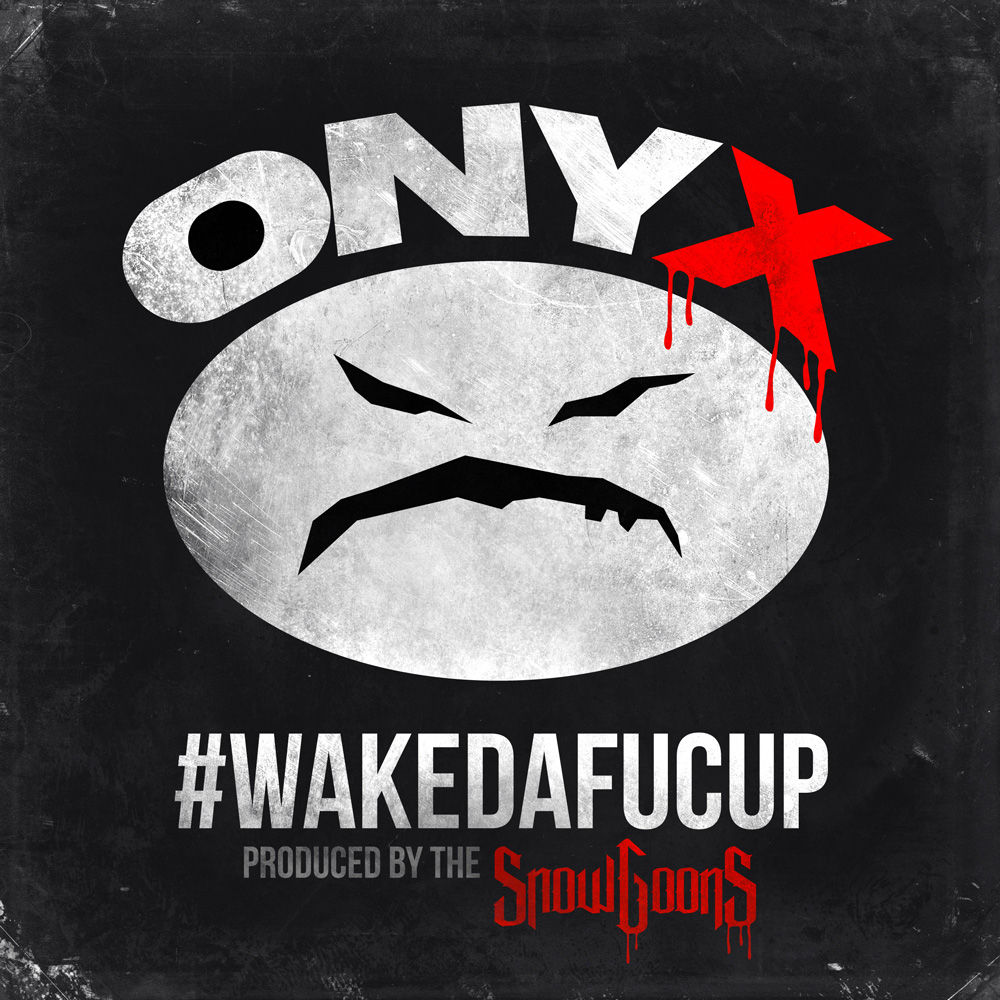 Onyx – „Wakedafucup”