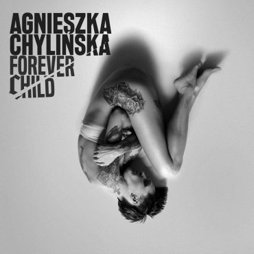 Agnieszka Chylińska – „Forever Child”