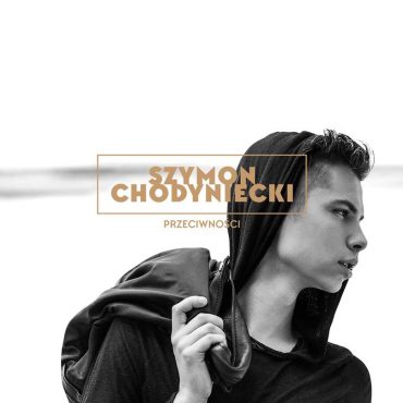 Szymon Chodyniecki – „Przeciwności” Szymon Chodyniecki – „Przeciwności”