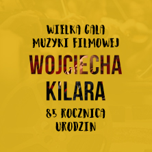 Wielka Gala Muzyki Filmowej Wojciecha Kilara