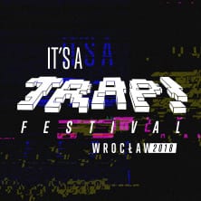 IT’S A TRAP! Festival Wrocław 2018