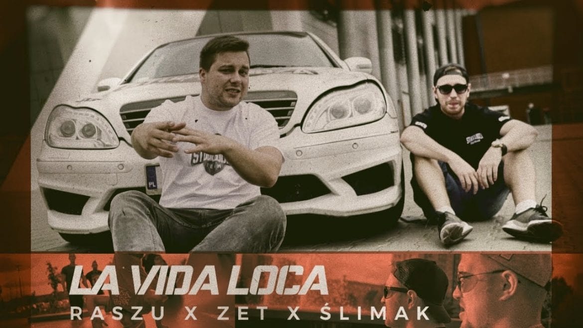 Raszu x Zet – „La vida loca” ft. Ślimak – nowy klip