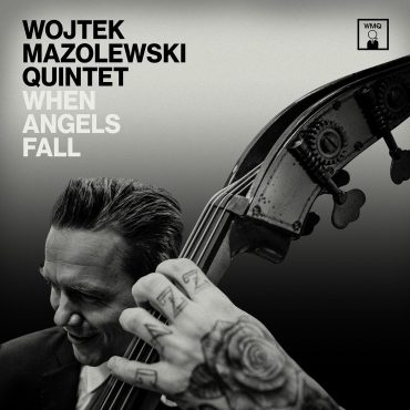 Wojtek Mazolewski Quintet – „When Angels Fall” (recenzja) Wojtek Mazolewski Quintet – „When Angels Fall” (recenzja)