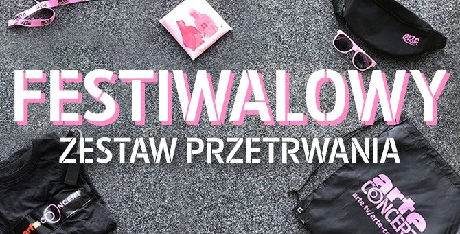 Wygraj „Festiwalowy zestaw przetrwania” od ARTE Concert! Wygraj „Festiwalowy zestaw przetrwania” od ARTE Concert!