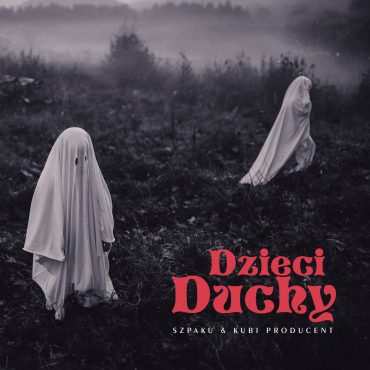 Szpaku & Kubi Producent – „Dzieci duchy” (recenzja) Szpaku & Kubi Producent – „Dzieci duchy” (recenzja)