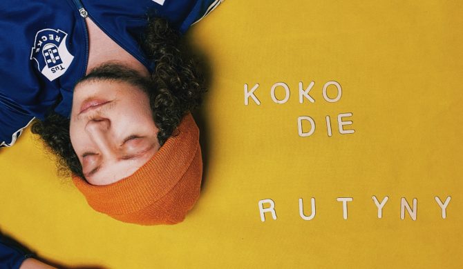 Premiera! “Rutyny” zapowiadają debiutancki album koko die Premiera! “Rutyny” zapowiadają debiutancki album koko die