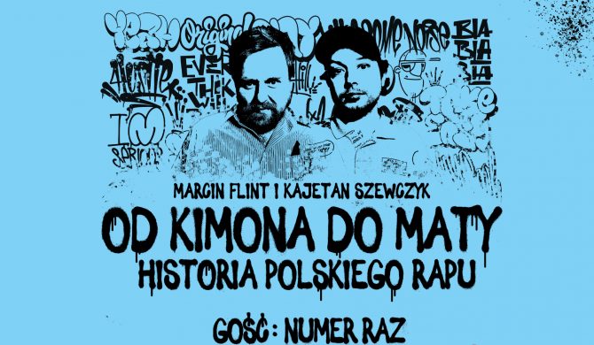 Pomagamy zrozumieć hip-hop – Numer Raz gościem podcastu „Od Kimona do Maty”