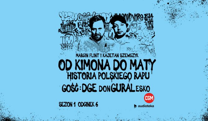 Pomagamy zrozumieć hip-hop – donGURALesko gościem podcastu „Od Kimona do Maty”