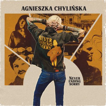 Wymyślić się na nowo – recenzujemy „Never Ending Sorry” Agnieszki Chylińskiej