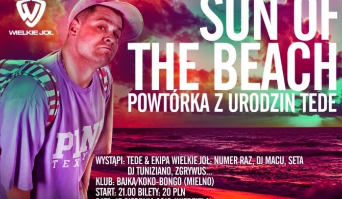 Sun of the Beach, czyli 34 urodziny Tede jeszcze raz Sun of the Beach, czyli 34 urodziny Tede jeszcze raz