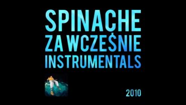 Spinache – „Za Wcześnie” Instrumentals