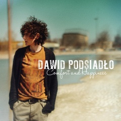 DAWID PODSIADŁO – „Comfort And Happiness”