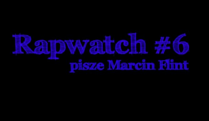 Rapwatch #6  (24.02 – 2.03)