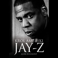 Mark Beaumont – „Jay-Z. Król Ameryki”