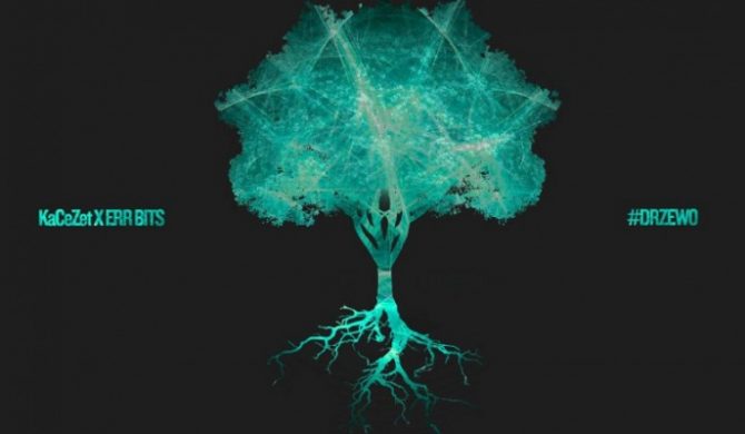 KaCeZet x ERR Bits – „#drzewo” (audio) KaCeZet x ERR Bits – „#drzewo” (audio)