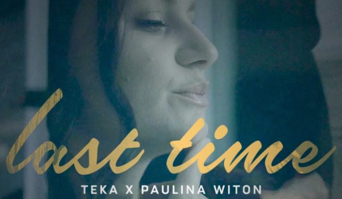 Teka x Paulina Witon – „Last Time” (wideo)