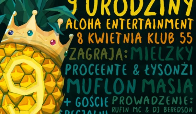 Mielzky, Proceente, Łysonżi, Masia zapraszają na urodziny Aloha Ent. Mielzky, Proceente, Łysonżi, Masia zapraszają na urodziny Aloha Ent.